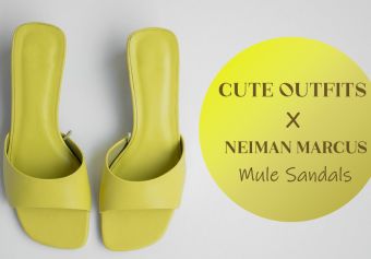 Super Cute Outfit Ideas With Neiman Marcus Mule Sandals